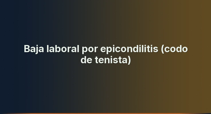 Baja laboral por epicondilitis (codo de tenista)