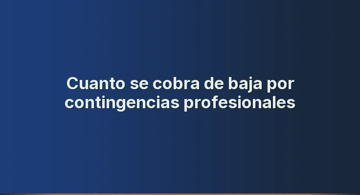 Cuanto se cobra de baja por contingencias profesionales